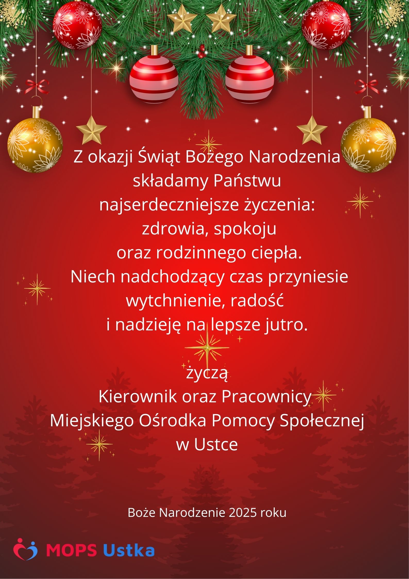 Świąteczna grafika na czerwonym tle z zielonymi gałązkami choinki, złotymi gwiazdkami i czerwono-złotymi bombkami u góry. Na środku biały tekst z życzeniami bożonarodzeniowymi: życzenia zdrowia, spokoju, rodzinnego ciepła, radości i nadziei na lepsze jutro, złożone przez Kierownika oraz Pracowników Miejskiego Ośrodka Pomocy Społecznej w Ustce. Na dole napis „Boże Narodzenie 2025 roku” oraz logo MOPS Ustka.