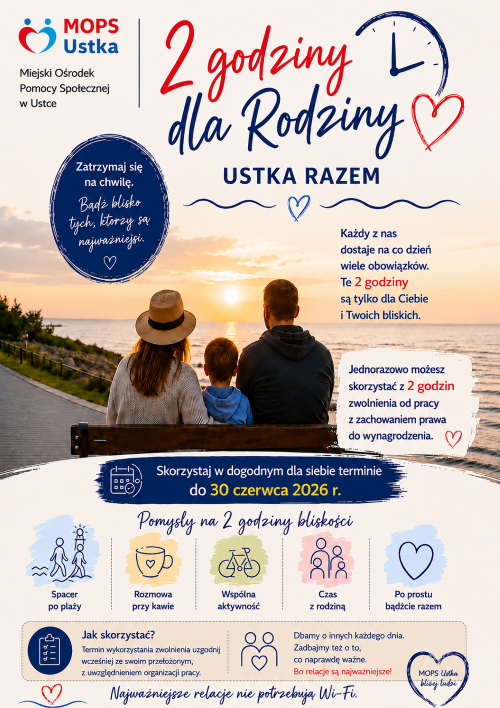 Plakat Miejskiego Ośrodka Pomocy Społecznej w Ustce promujący akcję „2 godziny dla Rodziny – Ustka Razem”. Na tle zachodu słońca nad morzem siedzi na ławce rodzina: kobieta, mężczyzna i dziecko. Grafika zachęca do spędzenia czasu z bliskimi i przypomina, że każdy może jednorazowo skorzystać z 2 godzin zwolnienia od pracy z zachowaniem prawa do wynagrodzenia.